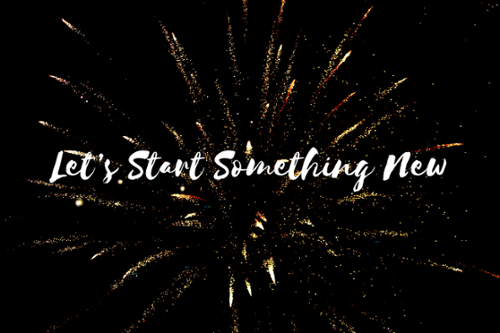 Fireworks on a black background. Text: Let's Start Something New