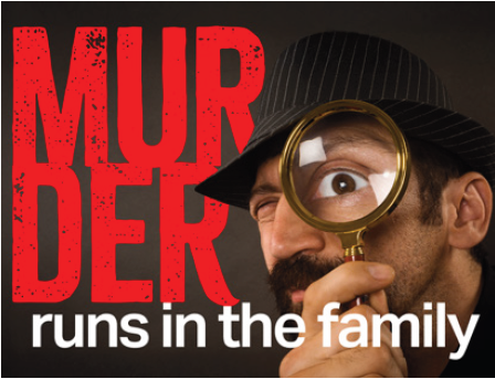 Detective using a magnifying glass and the words "Murder Runs in the Family"