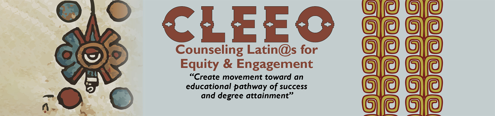 Counseling Latin@s for Equity & Engagement (CLEEO): Create movement toward an educational pathway of success and degree attainment.
