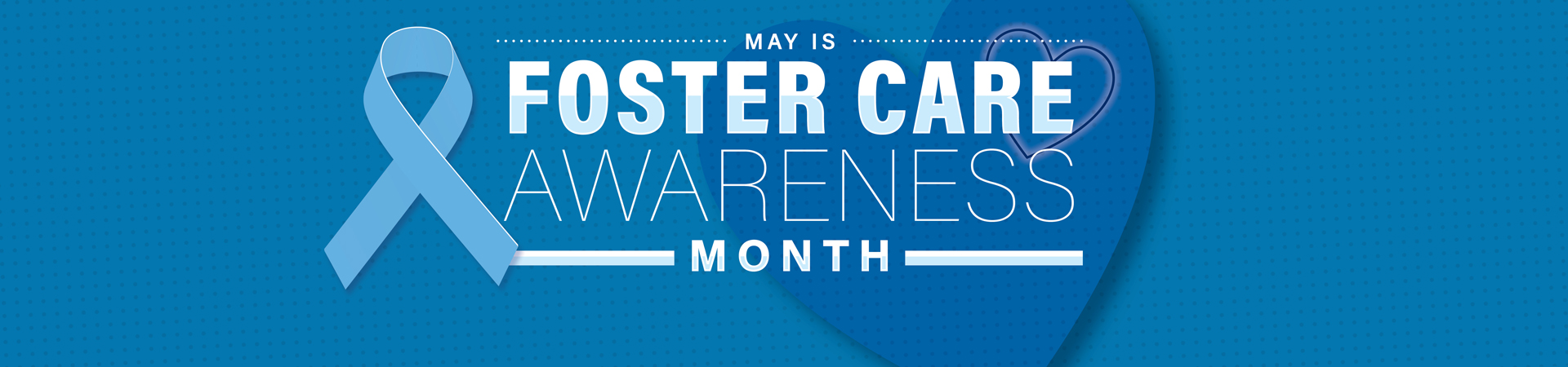 Blue ribbon and heart in background. Text: May is Foster Care Awareness Month.