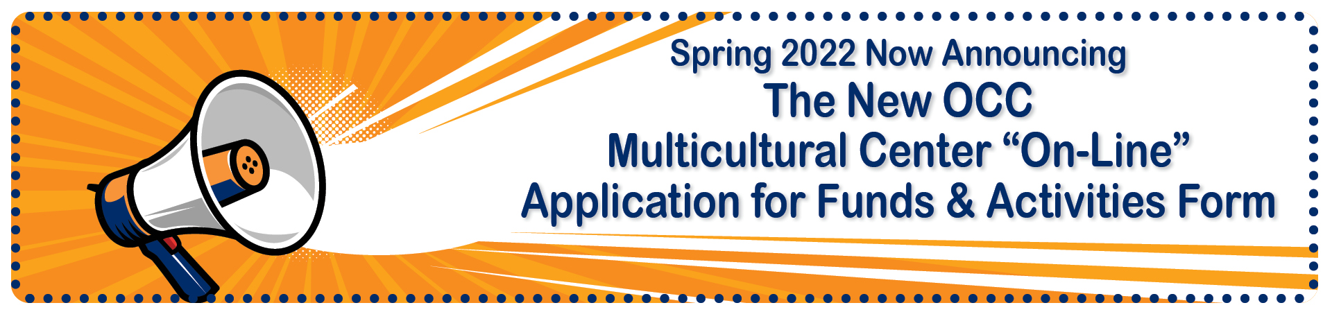 Spring 22 Announcing New OCC Multicultural Center "On-Line" Application for Funds & Activities Form