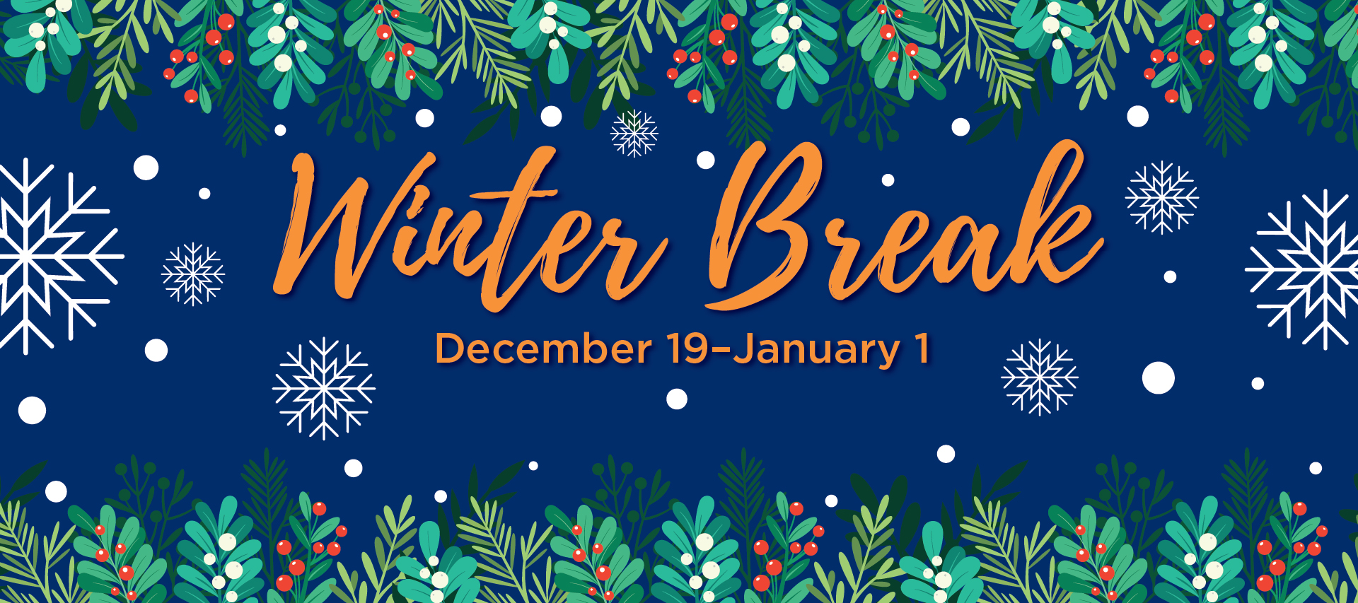 Snowflakes background. Text: Winter Break, Dec. 19 to Jan. 1
