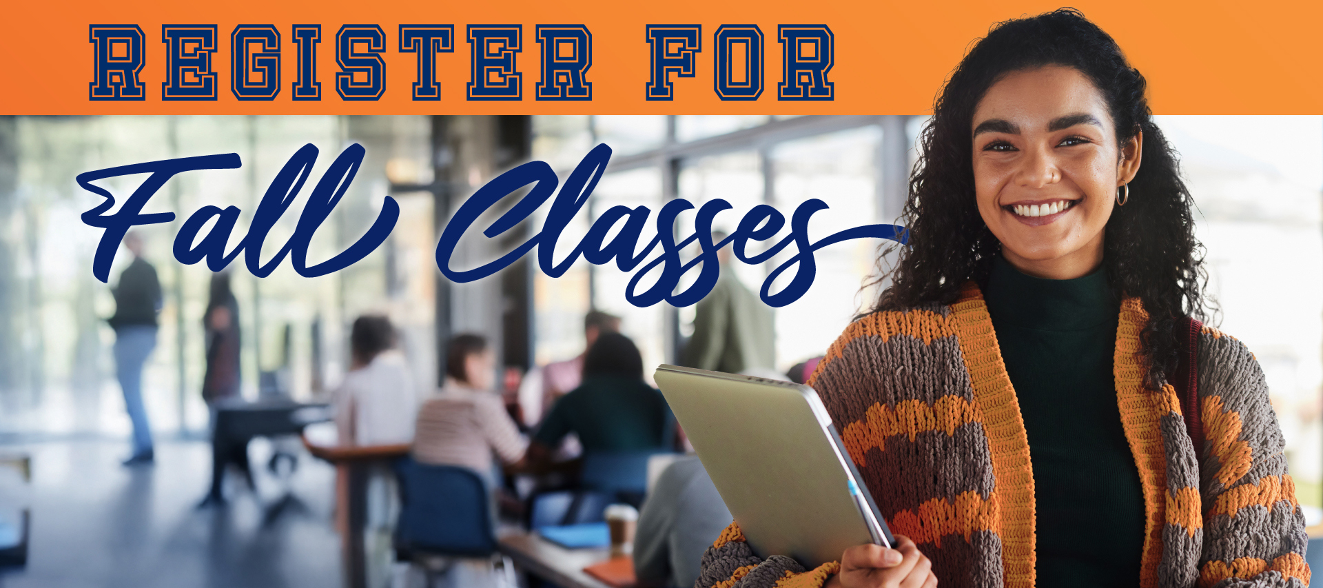 Student holding a book. Text: Register for Fall Classes