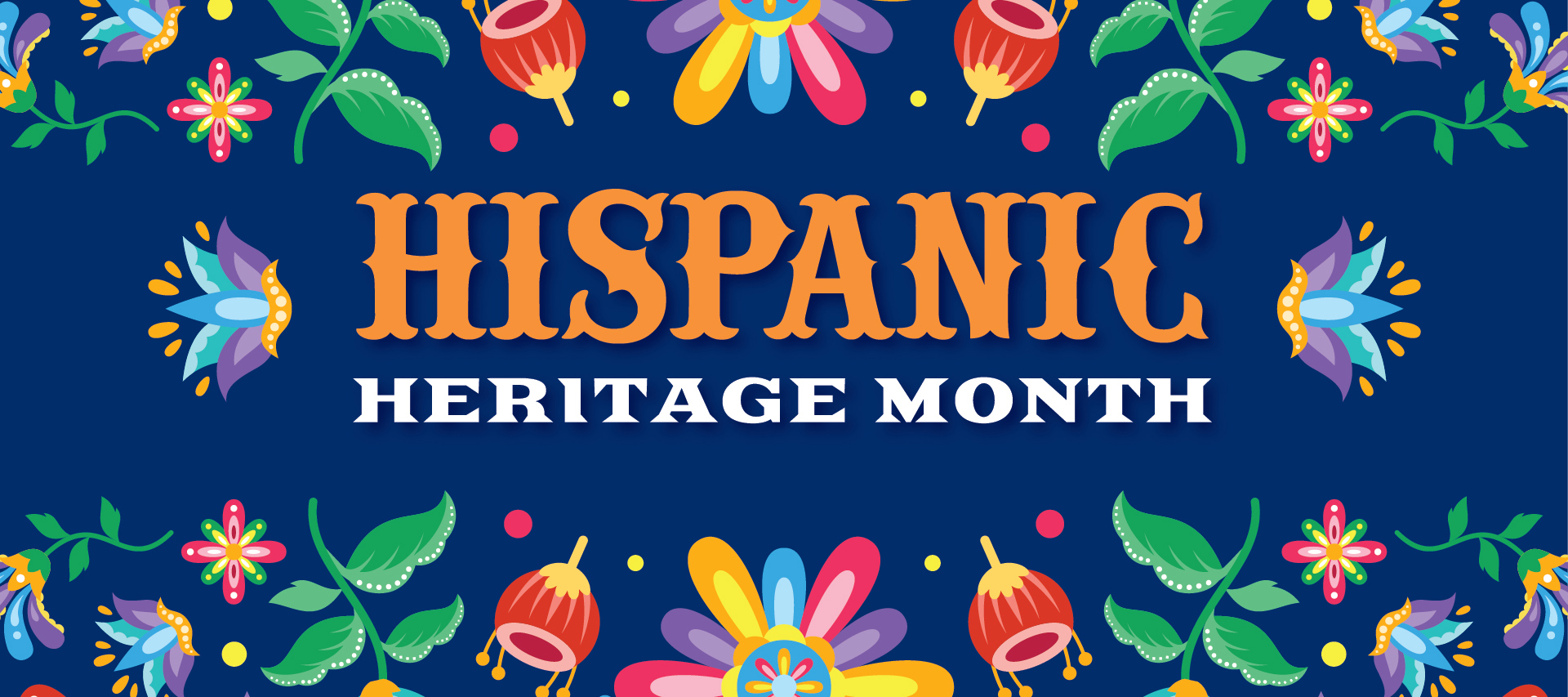 Colorful flowers and leaves. Text: Hispanic Heritage Month.