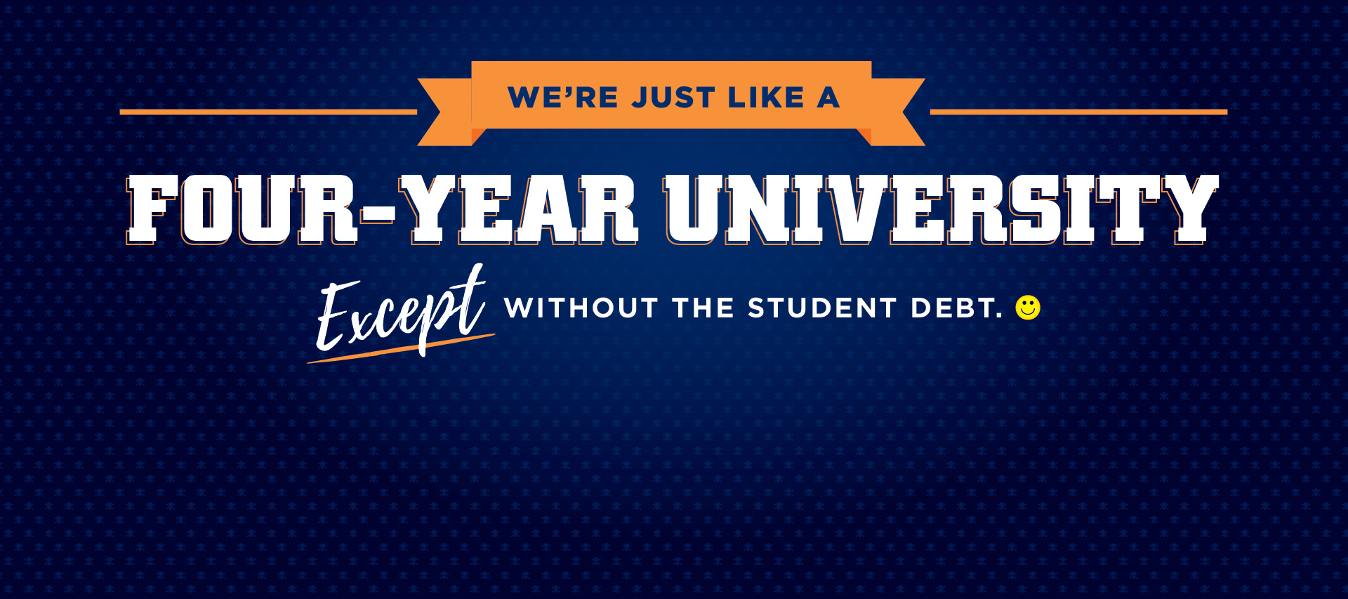 Text: We're just like a 4-year university except without the student debt.
