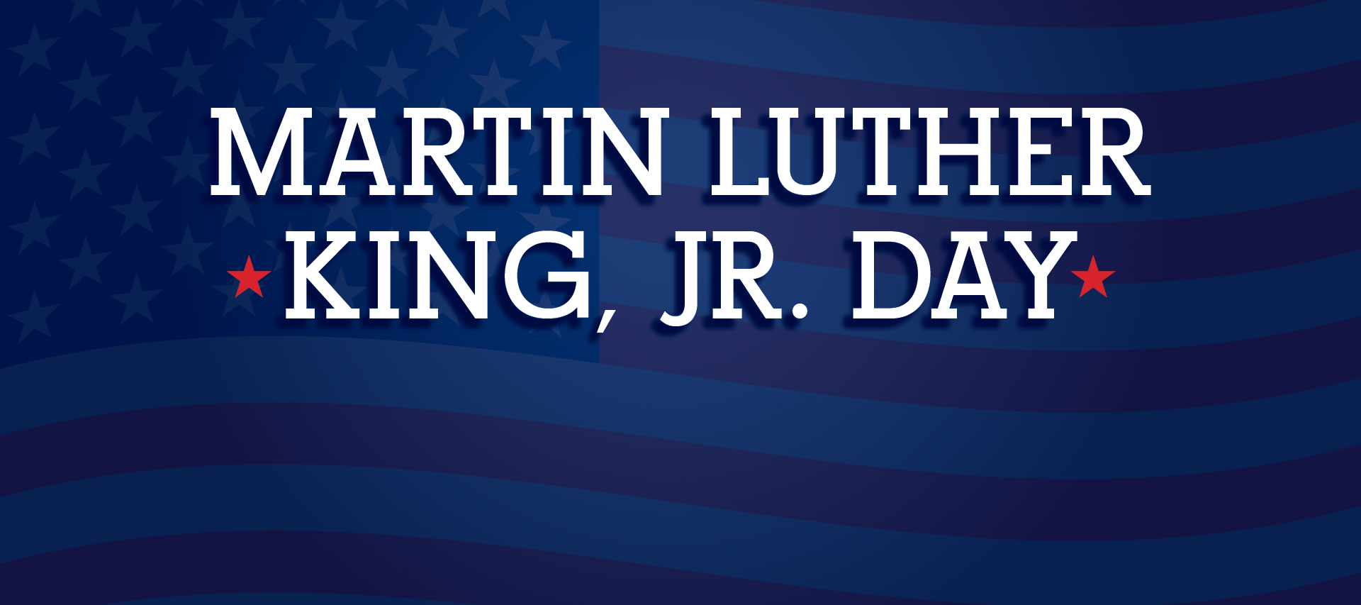 American Flag in background. Text: Martin Luther King Jr. Day