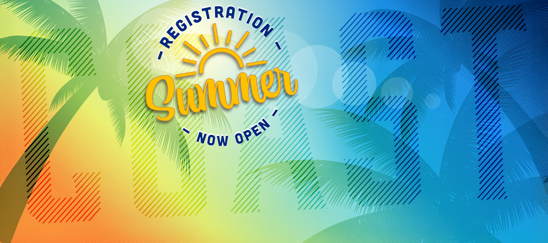 Palm tree background. Text: Summer Registration Now Open