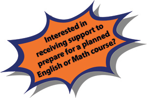 Interested in receiving support to prepare for a planned English or Math course?